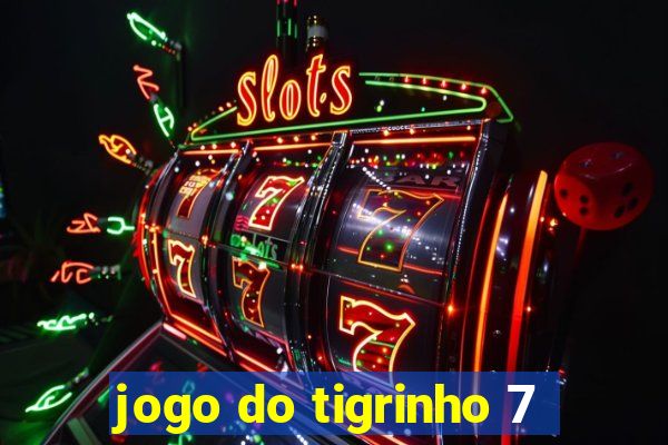 jogo do tigrinho 7